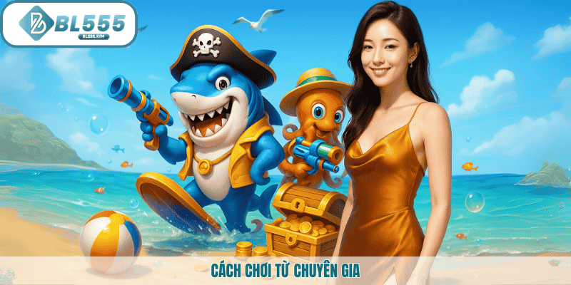 Cách chơi từ chuyên gia BL555