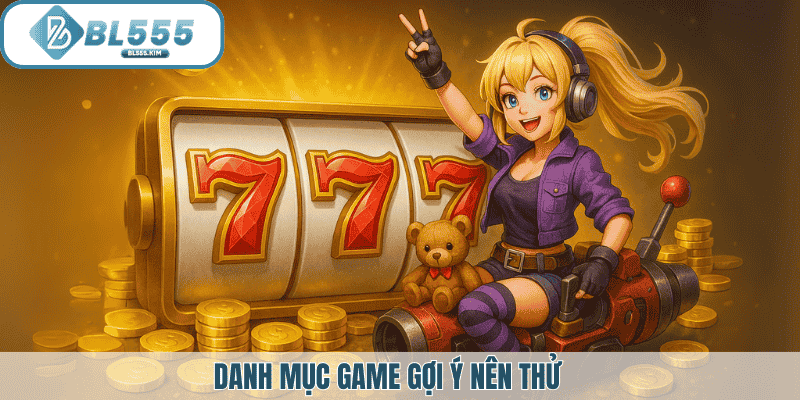 Danh mục game nên thử tại PG Bl555